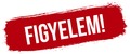 Figyelem!
